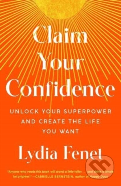 Kniha: Claim Your Confidence (Lydia Fenet). Gallery, 2024 Kniha: Claim Your Confidence (Lydia Fenet). Gallery, 2024