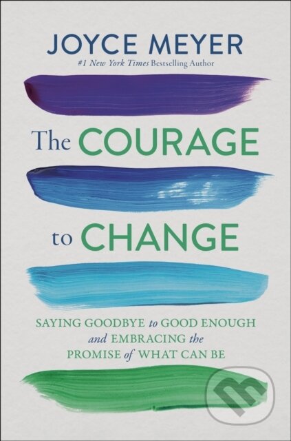 Kniha: The Courage to Change (Joyce Meyer). FaithWords, 2025 Kniha: The Courage to Change (Joyce Meyer). FaithWords, 2025