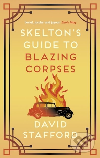 Kniha: Skelton's Guide to Blazing Corpses (David Stafford). Allison & Busby, 2022 Kniha: Skelton's Guide to Blazing Corpses (David Stafford). Allison & Busby, 2022