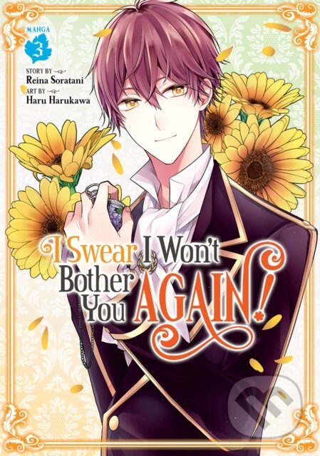 Kniha: I Swear I Won't Bother You Again! (Manga) Vol. 3 (Reina Soratani). Seven Seas, 2023 Kniha: I Swear I Won't Bother You Again! (Manga) Vol. 3 (Reina Soratani). Seven Seas, 2023