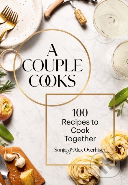 Kniha: A Couple Cooks (Alex Overhiser a Sonja Overhiser). Chronicle Books, 2024 Kniha: A Couple Cooks (Alex Overhiser a Sonja Overhiser). Chronicle Books, 2024