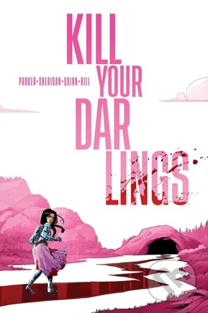 Kniha: Kill Your Darlings (Ethan Parker a Griffin Sheridan). Image Comics, 2024 Kniha: Kill Your Darlings (Ethan Parker a Griffin Sheridan). Image Comics, 2024