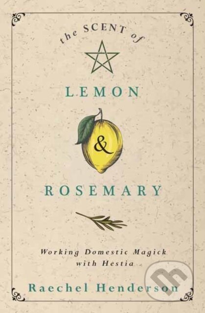 Kniha: The Scent of Lemon and Rosemary (Raechel Henderson). Llewellyn Publications, 2021 Kniha: The Scent of Lemon and Rosemary (Raechel Henderson). Llewellyn Publications, 2021