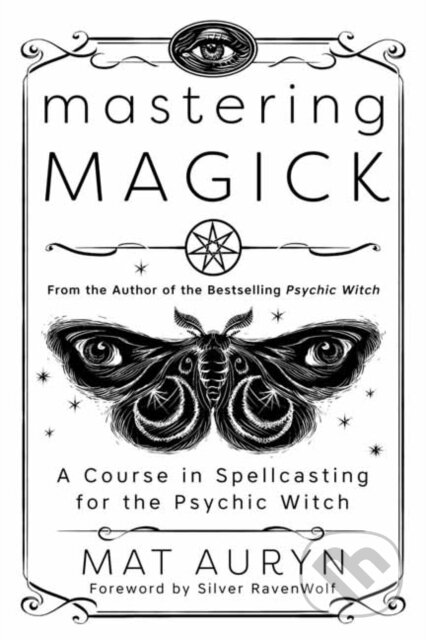 Kniha: Mastering Magick (Mat Auryn a Silver RavenWolf). Llewellyn Publications, 2022 Kniha: Mastering Magick (Mat Auryn a Silver RavenWolf). Llewellyn Publications, 2022