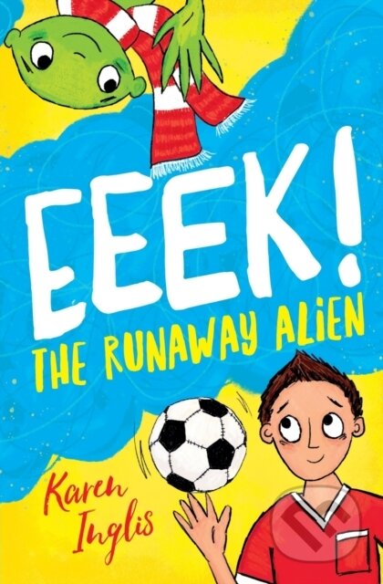 Kniha: Eeek! The Runaway Alien (Karen Inglis). Well Said Press, 2022 Kniha: Eeek! The Runaway Alien (Karen Inglis). Well Said Press, 2022