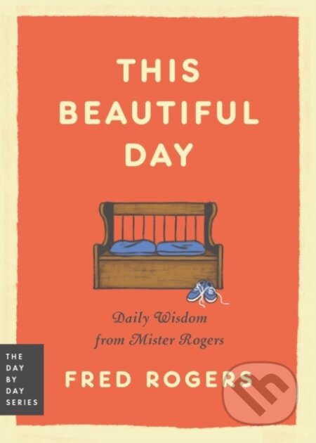 Kniha: This Beautiful Day (Fred Rogers). Da Capo, 2024 Kniha: This Beautiful Day (Fred Rogers). Da Capo, 2024