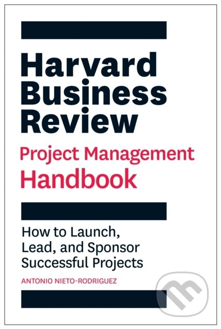 Kniha: Harvard Business Review Project Management Handbook (Antonio Nieto-Rodriguez). Harvard Business Review Press, 2021 Kniha: Harvard Business Review Project Management Handbook (Antonio Nieto-Rodriguez). Harvard Business Review Press, 2021