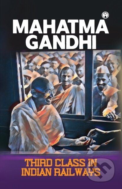 Kniha: Third Class In Indian Railways (Mahatma Gandhi). , 2021 Kniha: Third Class In Indian Railways (Mahatma Gandhi). , 2021