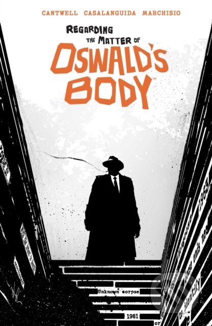 Kniha: Regarding the Matter of Oswald's Body (Christopher Cantwell). Boom! Studios, 2022 Kniha: Regarding the Matter of Oswald's Body (Christopher Cantwell). Boom! Studios, 2022