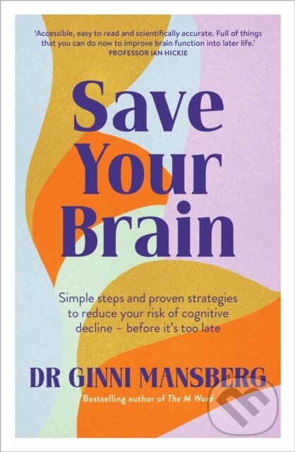 Kniha: Save Your Brain (Ginni Mansberg). Murdoch Books, 2023 Kniha: Save Your Brain (Ginni Mansberg). Murdoch Books, 2023