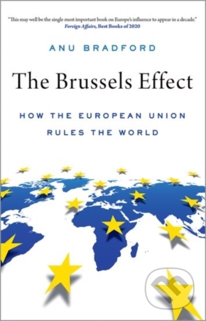 Kniha: The Brussels Effect (Anu Bradford). Oxford University Press, 2021 Kniha: The Brussels Effect (Anu Bradford). Oxford University Press, 2021