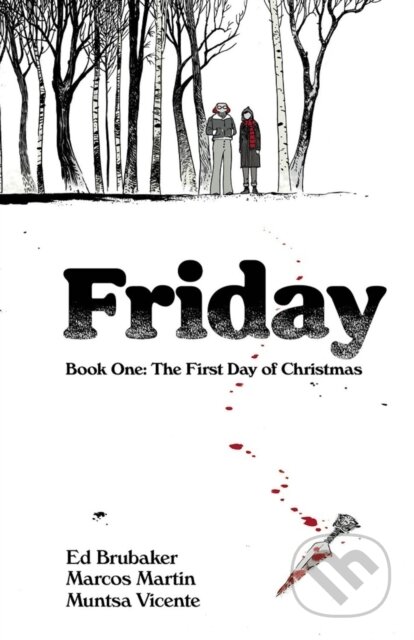 Kniha: Friday, Book One: The First Day of Christmas (Ed Brubaker). Image Comics, 2021 Kniha: Friday, Book One: The First Day of Christmas (Ed Brubaker). Image Comics, 2021