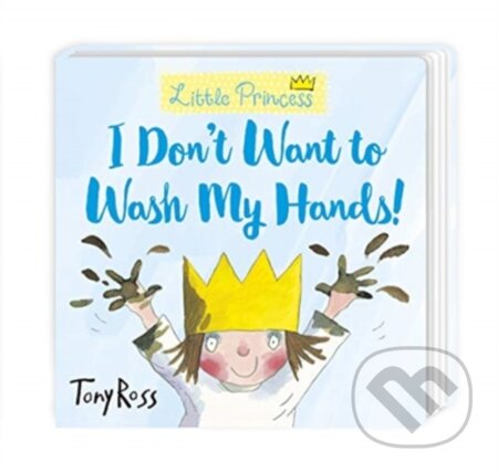 Kniha: I Don't Want to Wash My Hands! (Tony Ross). Andersen, 2021 Kniha: I Don't Want to Wash My Hands! (Tony Ross). Andersen, 2021