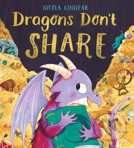 Kniha: Dragons Don't Share (Nicola Kinnear). Alison Green Books, 2021 Kniha: Dragons Don't Share (Nicola Kinnear). Alison Green Books, 2021