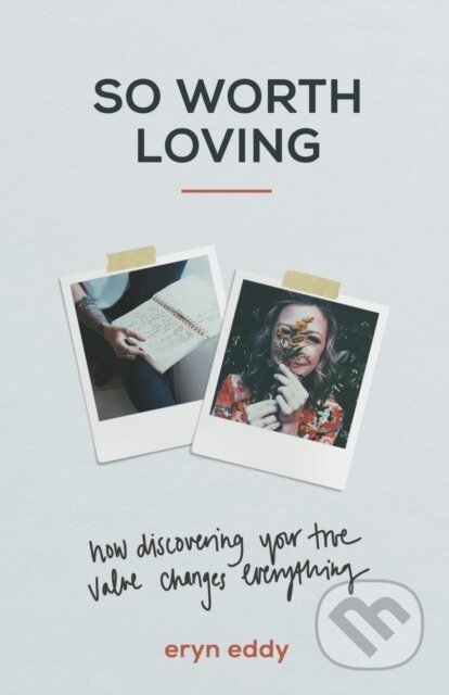 Kniha: So Worth Loving – How Discovering Your True Value Changes Everything (Eryn Eddy, Terence Lester a Mike Foster). Baker Books, 2021 Kniha: So Worth Loving – How Discovering Your True Value Changes Everything (Eryn Eddy, Terence Lester a Mike Foster). Baker Books, 2021