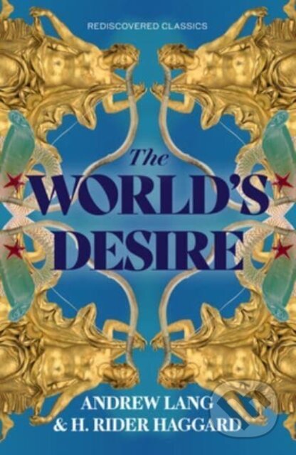 Kniha: The World's Desire (Andrew Lang a H. Rider Haggard). , 2022 Kniha: The World's Desire (Andrew Lang a H. Rider Haggard). , 2022