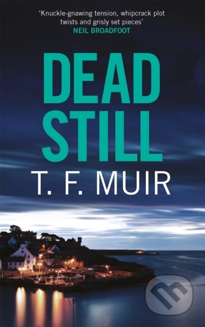 Kniha: Dead Still (T.F. Muir). Constable, 2021 Kniha: Dead Still (T.F. Muir). Constable, 2021