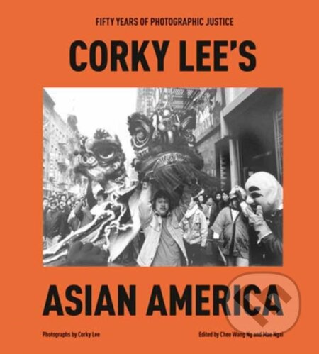 Kniha: Corky Lee's Asian America (Chee Wang Ng a Corky Lee). Random House, 2024 Kniha: Corky Lee's Asian America (Chee Wang Ng a Corky Lee). Random House, 2024