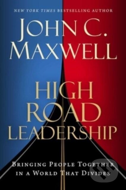 Kniha: High Road Leadership (John C. Maxwell). , 2024 Kniha: High Road Leadership (John C. Maxwell). , 2024