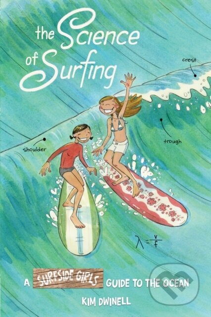Kniha: The Science of Surfing (Kim Dwinell). Top Shelf Productions, 2021 Kniha: The Science of Surfing (Kim Dwinell). Top Shelf Productions, 2021