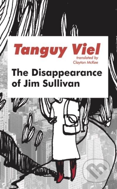 Kniha: The Disappearance of Jim Sullivan (Tanguy Viel). Dalkey Archive Press, 2021 Kniha: The Disappearance of Jim Sullivan (Tanguy Viel). Dalkey Archive Press, 2021