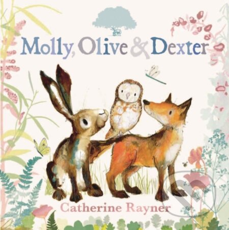 Kniha: Molly, Olive and Dexter (Catherine Rayner). Walker books, 2023 Kniha: Molly, Olive and Dexter (Catherine Rayner). Walker books, 2023