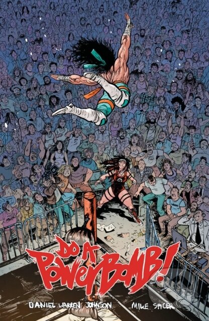 Kniha: Do a Powerbomb (Daniel Warren Johnson). Image Comics, 2023 Kniha: Do a Powerbomb (Daniel Warren Johnson). Image Comics, 2023