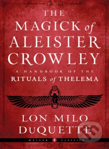 Kniha: The Magick of Aleister Crowley (Lon Milo DuQuette). , 2022 Kniha: The Magick of Aleister Crowley (Lon Milo DuQuette). , 2022