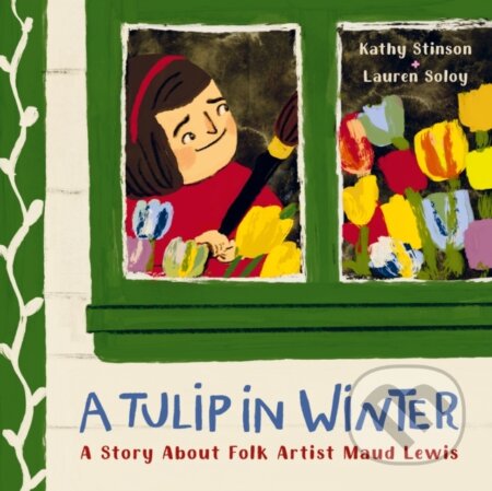 Kniha: A Tulip in Winter (Kathy Stinson). , 2023 Kniha: A Tulip in Winter (Kathy Stinson). , 2023