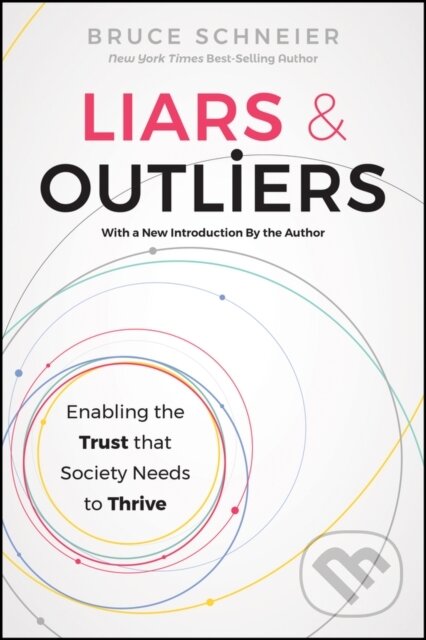 Kniha: Liars and Outliers (Bruce Schneier). John Wiley & Sons, 2025 Kniha: Liars and Outliers (Bruce Schneier). John Wiley & Sons, 2025