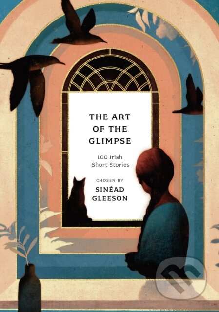 Kniha: The Art of the Glimpse (Sinead Gleeson). Apollo, 2021 Kniha: The Art of the Glimpse (Sinead Gleeson). Apollo, 2021