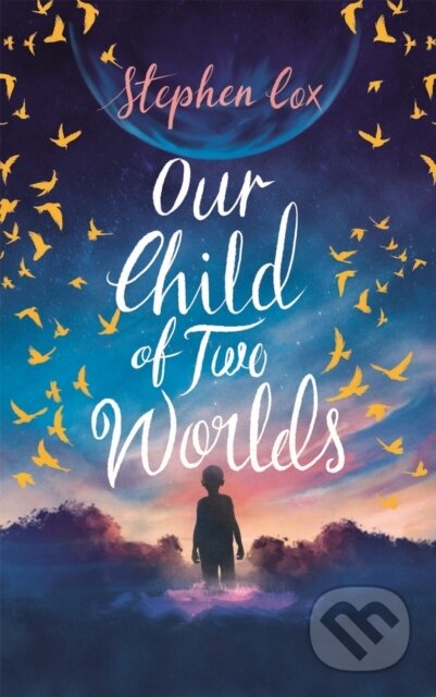 Kniha: Our Child of Two Worlds (Stephen Cox). Arcadia, 2022 Kniha: Our Child of Two Worlds (Stephen Cox). Arcadia, 2022
