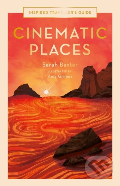 Kniha: Cinematic Places (Sarah Baxter). White Lion, 2023 Kniha: Cinematic Places (Sarah Baxter). White Lion, 2023
