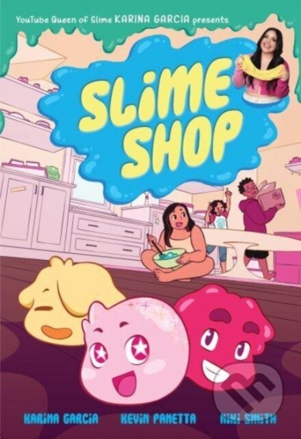 Kniha: Slime Shop (Karina Garcia a Kevin Panetta). , 2023 Kniha: Slime Shop (Karina Garcia a Kevin Panetta). , 2023
