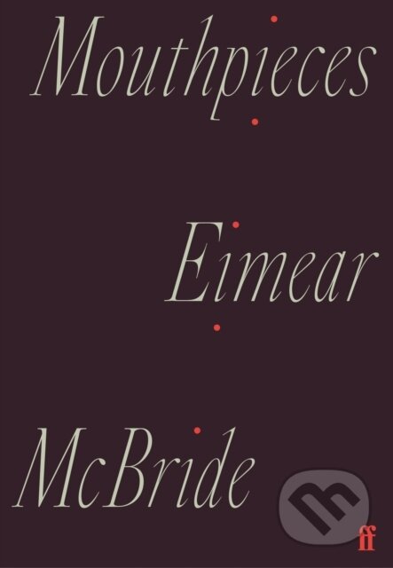 Kniha: Mouthpieces (Eimear McBride). Faber and Faber, 2021 Kniha: Mouthpieces (Eimear McBride). Faber and Faber, 2021