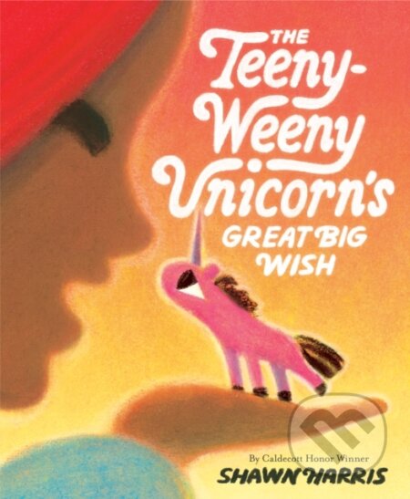 Kniha: The Teeny-Weeny Unicorn's Great Big Wish (Shawn Harris). Random House, 2025 Kniha: The Teeny-Weeny Unicorn's Great Big Wish (Shawn Harris). Random House, 2025
