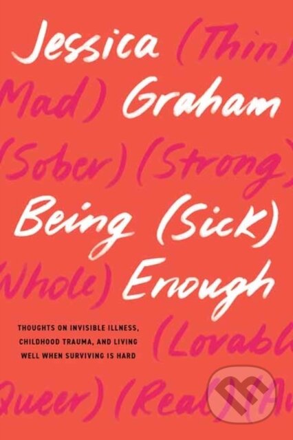 Kniha: Being (Sick) Enough (Jessica Graham). North Atlantic Books, 2025 Kniha: Being (Sick) Enough (Jessica Graham). North Atlantic Books, 2025