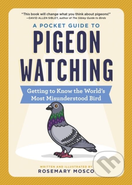 Kniha: A Pocket Guide to Pigeon Watching (Rosemary Mosco). Workman Publishing, 2021 Kniha: A Pocket Guide to Pigeon Watching (Rosemary Mosco). Workman Publishing, 2021