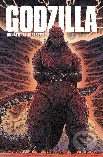 Kniha: Godzilla: Unnatural Disasters (Chris Mowry a James Stokoe). Idea & Design Works, 2021 Kniha: Godzilla: Unnatural Disasters (Chris Mowry a James Stokoe). Idea & Design Works, 2021