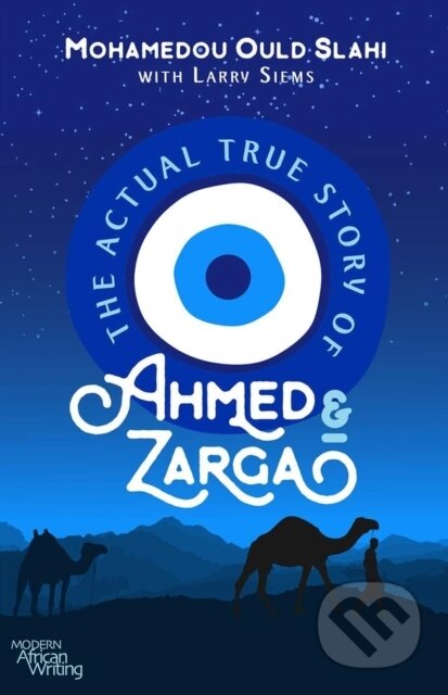 Kniha: The Actual True Story of Ahmed and Zarga (Larry Siems a Mohamedou Ould Slahi). , 2021 Kniha: The Actual True Story of Ahmed and Zarga (Larry Siems a Mohamedou Ould Slahi). , 2021