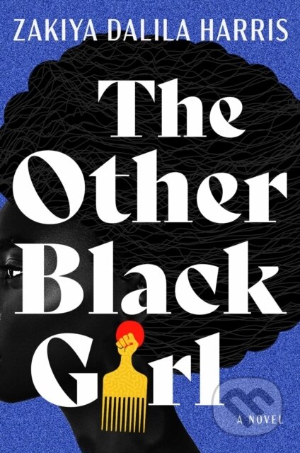 Kniha: Other Black Girl (Zakiya Dalila Harris). Atria Books, 2021 Kniha: Other Black Girl (Zakiya Dalila Harris). Atria Books, 2021
