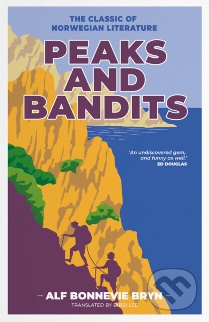 Kniha: Peaks and Bandits (Alf Bonnevie Bryn). Vertebrate Publishing, 2022 Kniha: Peaks and Bandits (Alf Bonnevie Bryn). Vertebrate Publishing, 2022