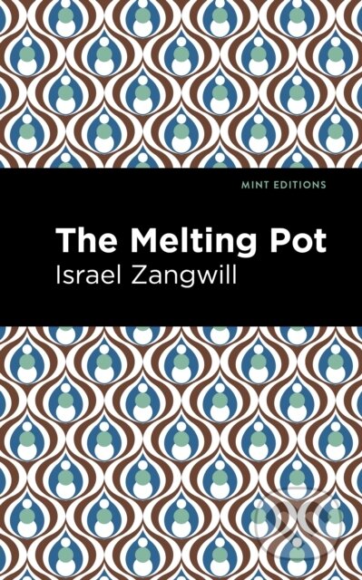 Kniha: The Melting Pot (Israel Zangwill). West Margin Press, 2022 Kniha: The Melting Pot (Israel Zangwill). West Margin Press, 2022