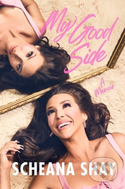Kniha: My Good Side (Scheana Shay). Grand Central Publishing, 2025 Kniha: My Good Side (Scheana Shay). Grand Central Publishing, 2025