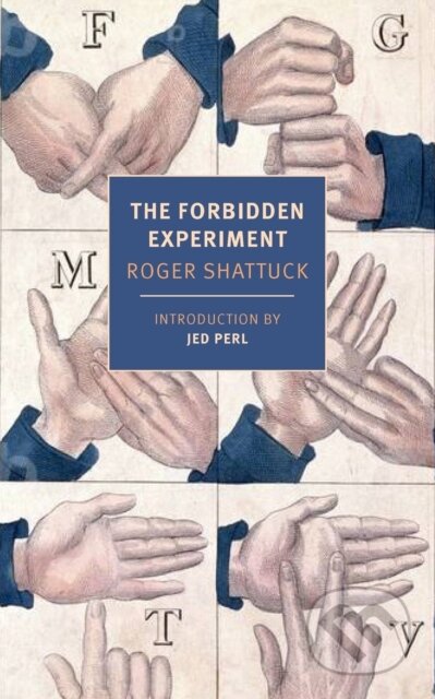 Kniha: The Forbidden Experiment (Jed Perl a Roger Shattuck). , 2025 Kniha: The Forbidden Experiment (Jed Perl a Roger Shattuck). , 2025