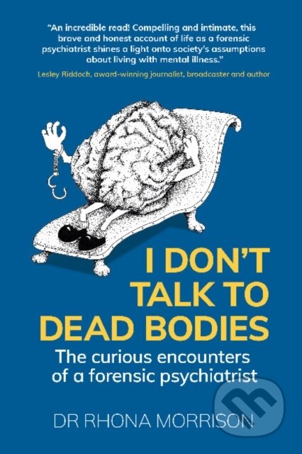 Kniha: I Don't Talk to Dead Bodies (Dr. Rhona Morrison). Right Book, 2022 Kniha: I Don't Talk to Dead Bodies (Dr. Rhona Morrison). Right Book, 2022