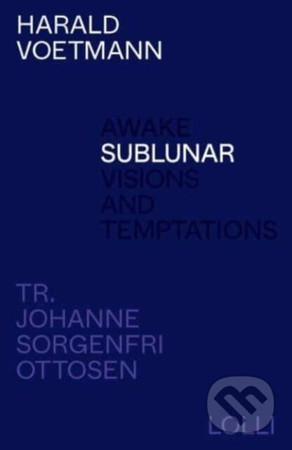 Kniha: Sublunar (Harald Voetmann). Lolli Editions, 2023 Kniha: Sublunar (Harald Voetmann). Lolli Editions, 2023