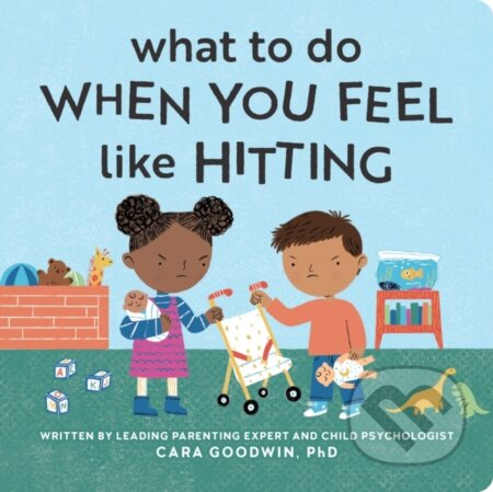 Kniha: What to Do When You Feel Like Hitting (Cara Goodwin). Callisto Kids, 2025 Kniha: What to Do When You Feel Like Hitting (Cara Goodwin). Callisto Kids, 2025