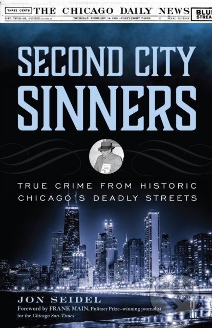 Kniha: Second City Sinners (Jon Seidel). Lyons Press, 2022 Kniha: Second City Sinners (Jon Seidel). Lyons Press, 2022