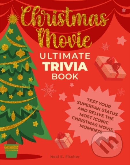 Kniha: Christmas Movie Ultimate Trivia Book (Neal E. Fischer). Epic Ink, 2024 Kniha: Christmas Movie Ultimate Trivia Book (Neal E. Fischer). Epic Ink, 2024